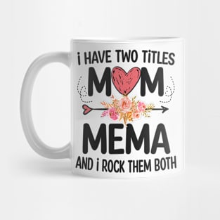 i have two titles mom and mema Mug